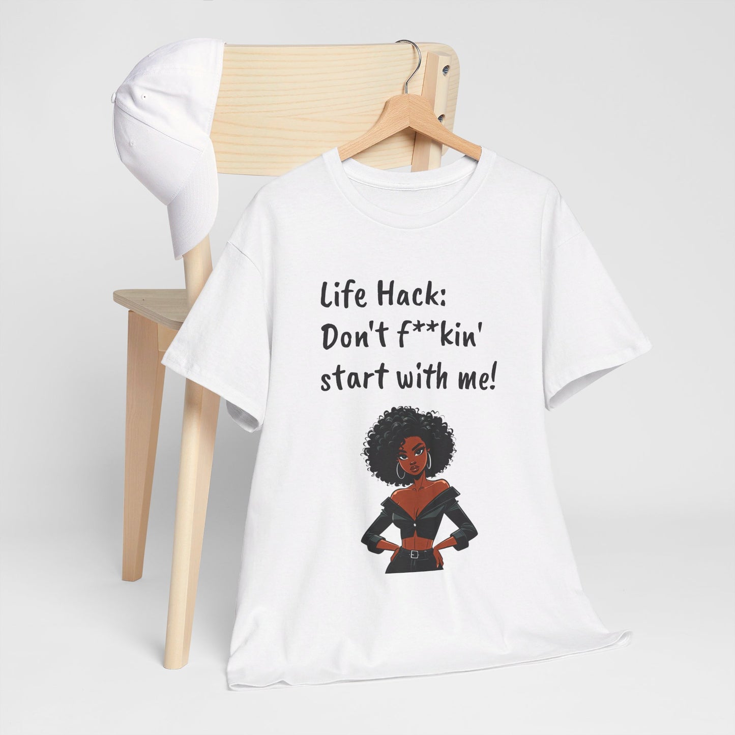 Life Hack: Don't f**ckin' start with me! Tee