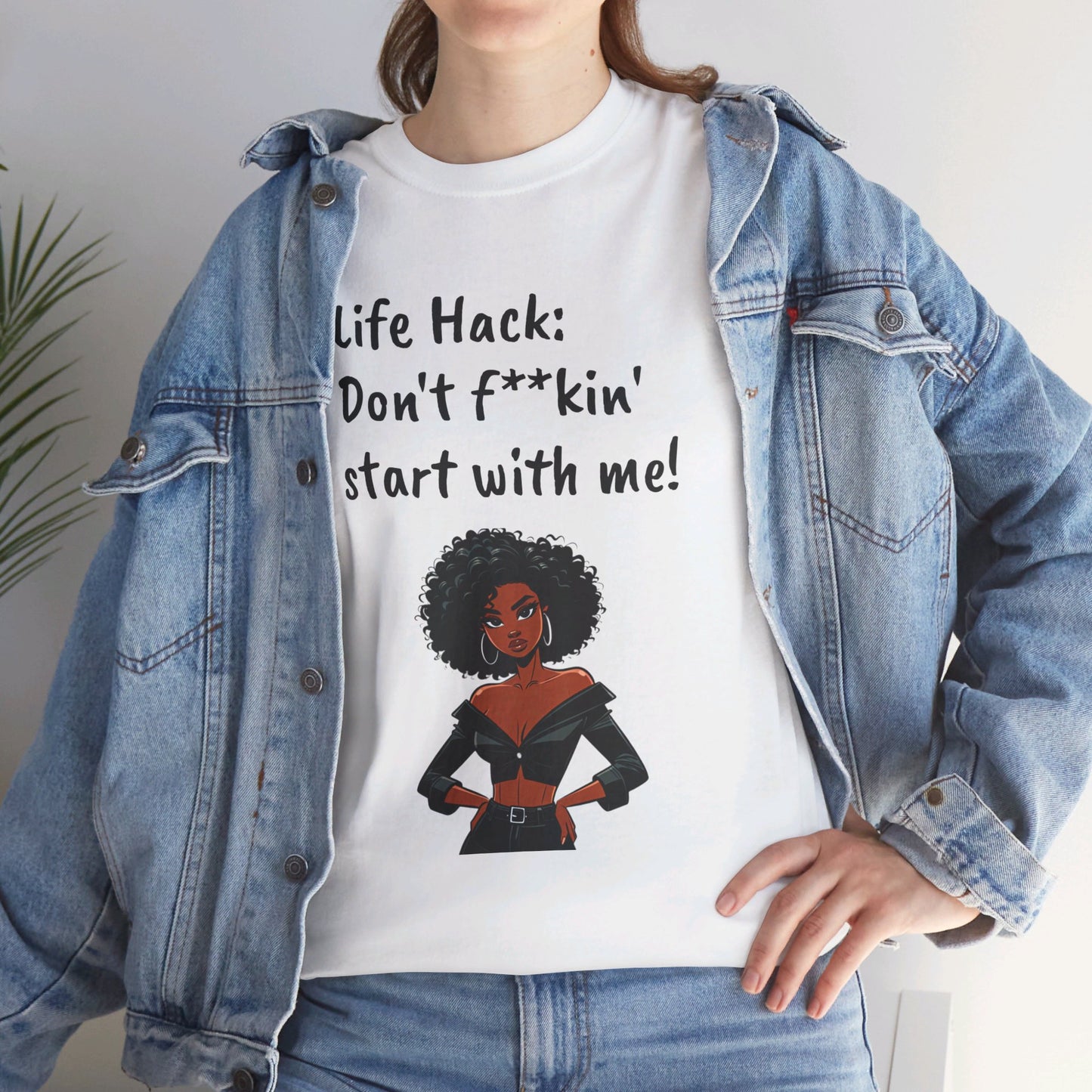 Life Hack: Don't f**ckin' start with me! Tee