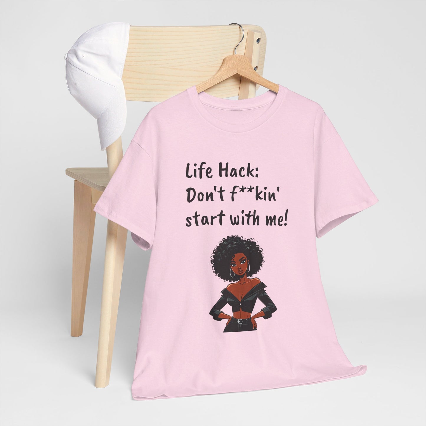 Life Hack: Don't f**ckin' start with me! Tee