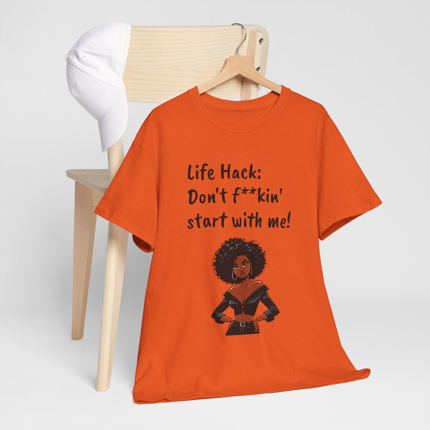 Life Hack: Don't f**ckin' start with me! Tee