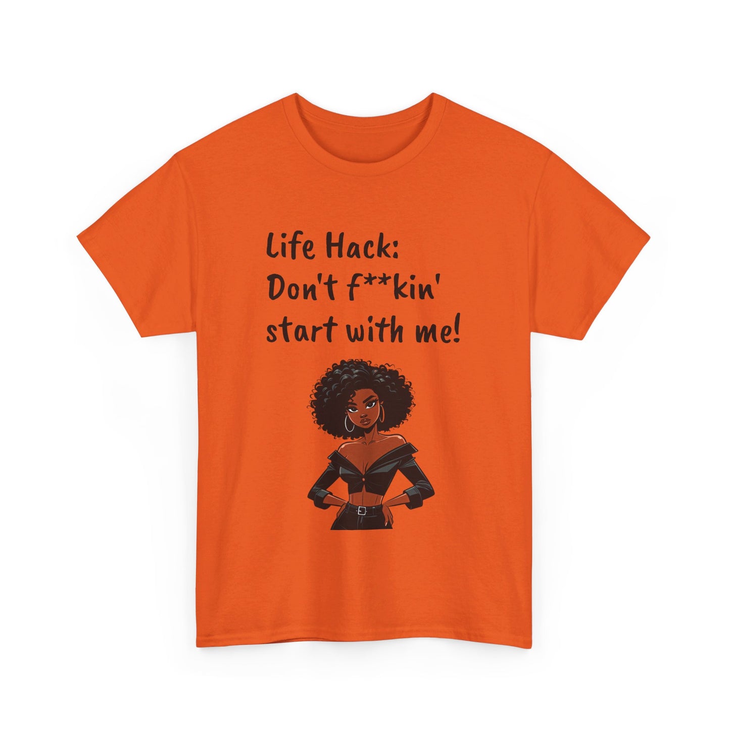 Life Hack: Don't f**ckin' start with me! Tee